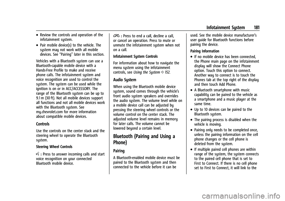 CHEVROLET SILVERADO 1500 2022 User Guide Chevrolet Silverado 1500 Owner Manual (GMNA-Localizing-U.S./Canada/
Mexico/Paraguay-14632303) - 2021 - CRC - 11/9/20
Infotainment System 181
.Review the controls and operation of the
infotainment syst