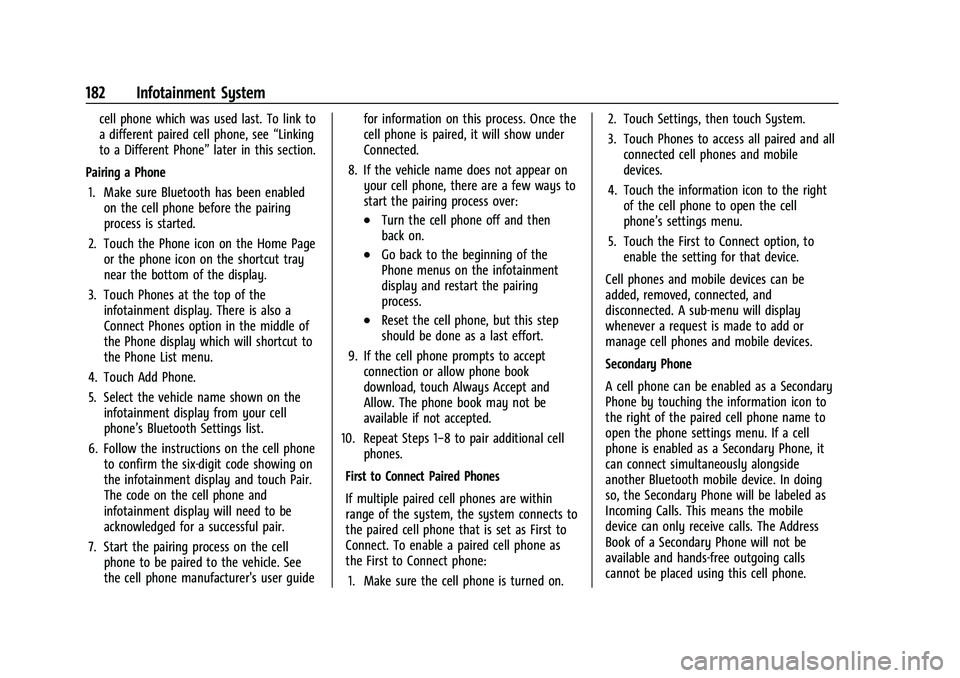 CHEVROLET SILVERADO 1500 2022 User Guide Chevrolet Silverado 1500 Owner Manual (GMNA-Localizing-U.S./Canada/
Mexico/Paraguay-14632303) - 2021 - CRC - 11/9/20
182 Infotainment System
cell phone which was used last. To link to
a different pair