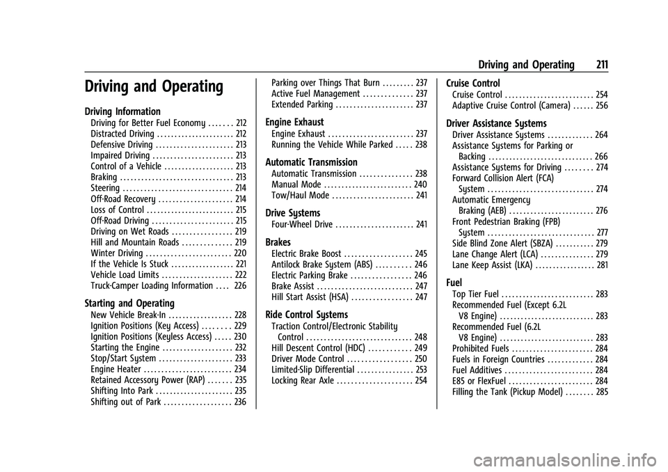 CHEVROLET SILVERADO 1500 2022 Owners Manual Chevrolet Silverado 1500 Owner Manual (GMNA-Localizing-U.S./Canada/
Mexico/Paraguay-14632303) - 2021 - CRC - 11/9/20
Driving and Operating 211
Driving and Operating
Driving Information
Driving for Bet CHEVROLET SILVERADO 1500 2022 Owners Manual Chevrolet Silverado 1500 Owner Manual (GMNA-Localizing-U.S./Canada/
Mexico/Paraguay-14632303) - 2021 - CRC - 11/9/20
Driving and Operating 211
Driving and Operating
Driving Information
Driving for Bet