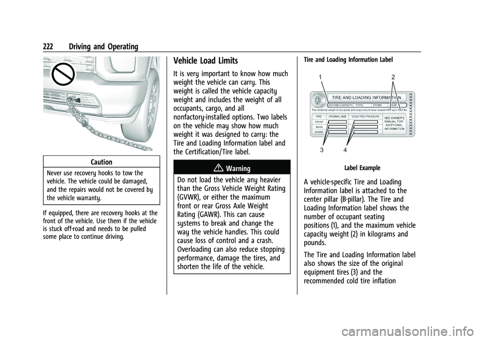 CHEVROLET SILVERADO 1500 2022  Owners Manual Chevrolet Silverado 1500 Owner Manual (GMNA-Localizing-U.S./Canada/
Mexico/Paraguay-14632303) - 2021 - CRC - 11/9/20
222 Driving and Operating
Caution
Never use recovery hooks to tow the
vehicle. The 
