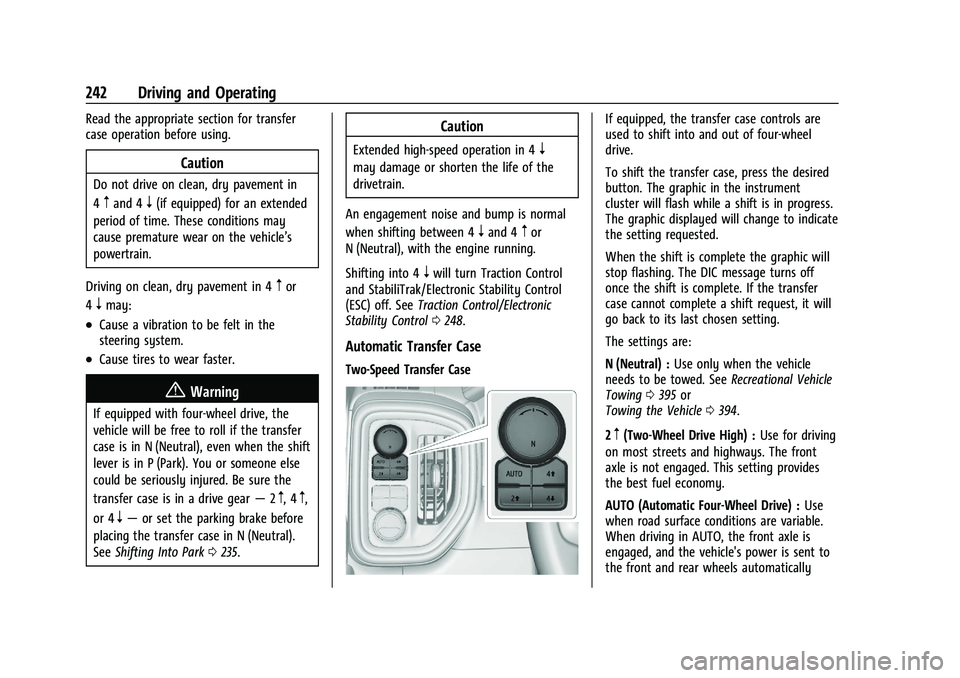 CHEVROLET SILVERADO 1500 2022 Owners Manual Chevrolet Silverado 1500 Owner Manual (GMNA-Localizing-U.S./Canada/
Mexico/Paraguay-14632303) - 2021 - CRC - 11/9/20
242 Driving and Operating
Read the appropriate section for transfer
case operation CHEVROLET SILVERADO 1500 2022 Owners Manual Chevrolet Silverado 1500 Owner Manual (GMNA-Localizing-U.S./Canada/
Mexico/Paraguay-14632303) - 2021 - CRC - 11/9/20
242 Driving and Operating
Read the appropriate section for transfer
case operation