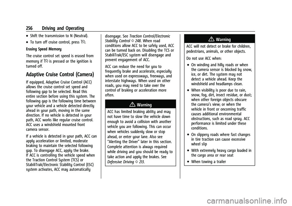 CHEVROLET SILVERADO 1500 2022 Owners Manual Chevrolet Silverado 1500 Owner Manual (GMNA-Localizing-U.S./Canada/
Mexico/Paraguay-14632303) - 2021 - CRC - 11/9/20
256 Driving and Operating
.Shift the transmission to N (Neutral).
.To turn off crui CHEVROLET SILVERADO 1500 2022 Owners Manual Chevrolet Silverado 1500 Owner Manual (GMNA-Localizing-U.S./Canada/
Mexico/Paraguay-14632303) - 2021 - CRC - 11/9/20
256 Driving and Operating
.Shift the transmission to N (Neutral).
.To turn off crui