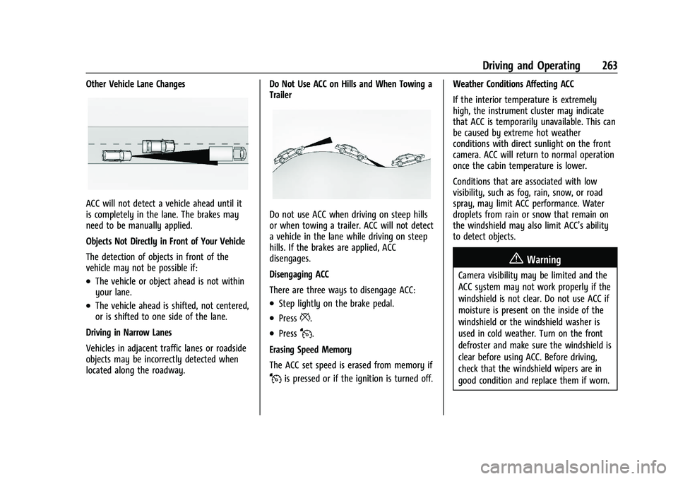 CHEVROLET SILVERADO 1500 2022 Owners Manual Chevrolet Silverado 1500 Owner Manual (GMNA-Localizing-U.S./Canada/
Mexico/Paraguay-14632303) - 2021 - CRC - 11/9/20
Driving and Operating 263
Other Vehicle Lane Changes
ACC will not detect a vehicle CHEVROLET SILVERADO 1500 2022 Owners Manual Chevrolet Silverado 1500 Owner Manual (GMNA-Localizing-U.S./Canada/
Mexico/Paraguay-14632303) - 2021 - CRC - 11/9/20
Driving and Operating 263
Other Vehicle Lane Changes
ACC will not detect a vehicle