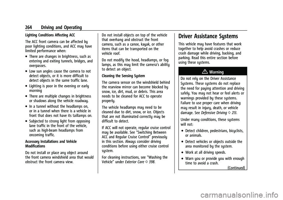 CHEVROLET SILVERADO 1500 2022 Owners Manual Chevrolet Silverado 1500 Owner Manual (GMNA-Localizing-U.S./Canada/
Mexico/Paraguay-14632303) - 2021 - CRC - 11/9/20
264 Driving and Operating
Lighting Conditions Affecting ACC
The ACC front camera ca CHEVROLET SILVERADO 1500 2022 Owners Manual Chevrolet Silverado 1500 Owner Manual (GMNA-Localizing-U.S./Canada/
Mexico/Paraguay-14632303) - 2021 - CRC - 11/9/20
264 Driving and Operating
Lighting Conditions Affecting ACC
The ACC front camera ca
