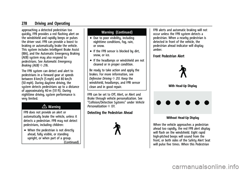 CHEVROLET SILVERADO 1500 2022 Owners Manual Chevrolet Silverado 1500 Owner Manual (GMNA-Localizing-U.S./Canada/
Mexico/Paraguay-14632303) - 2021 - CRC - 11/9/20
278 Driving and Operating
approaching a detected pedestrian too
quickly, FPB provid CHEVROLET SILVERADO 1500 2022 Owners Manual Chevrolet Silverado 1500 Owner Manual (GMNA-Localizing-U.S./Canada/
Mexico/Paraguay-14632303) - 2021 - CRC - 11/9/20
278 Driving and Operating
approaching a detected pedestrian too
quickly, FPB provid