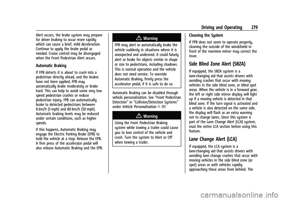 CHEVROLET SILVERADO 1500 2022 Owners Manual Chevrolet Silverado 1500 Owner Manual (GMNA-Localizing-U.S./Canada/
Mexico/Paraguay-14632303) - 2021 - CRC - 11/9/20
Driving and Operating 279
Alert occurs, the brake system may prepare
for driver bra CHEVROLET SILVERADO 1500 2022 Owners Manual Chevrolet Silverado 1500 Owner Manual (GMNA-Localizing-U.S./Canada/
Mexico/Paraguay-14632303) - 2021 - CRC - 11/9/20
Driving and Operating 279
Alert occurs, the brake system may prepare
for driver bra