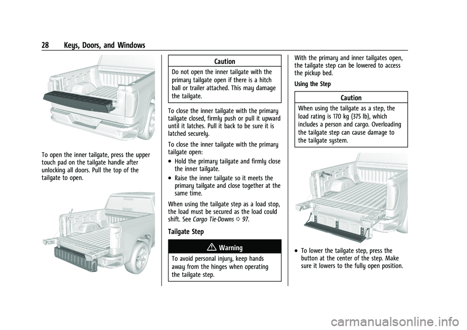 CHEVROLET SILVERADO 1500 2022 Owners Manual Chevrolet Silverado 1500 Owner Manual (GMNA-Localizing-U.S./Canada/
Mexico/Paraguay-14632303) - 2021 - CRC - 11/9/20
28 Keys, Doors, and Windows
To open the inner tailgate, press the upper
touch pad o CHEVROLET SILVERADO 1500 2022 Owners Manual Chevrolet Silverado 1500 Owner Manual (GMNA-Localizing-U.S./Canada/
Mexico/Paraguay-14632303) - 2021 - CRC - 11/9/20
28 Keys, Doors, and Windows
To open the inner tailgate, press the upper
touch pad o
