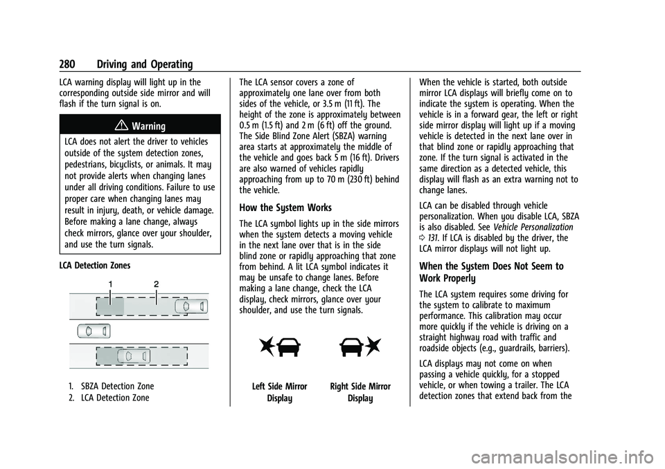 CHEVROLET SILVERADO 1500 2022 Owners Manual Chevrolet Silverado 1500 Owner Manual (GMNA-Localizing-U.S./Canada/
Mexico/Paraguay-14632303) - 2021 - CRC - 11/9/20
280 Driving and Operating
LCA warning display will light up in the
corresponding ou CHEVROLET SILVERADO 1500 2022 Owners Manual Chevrolet Silverado 1500 Owner Manual (GMNA-Localizing-U.S./Canada/
Mexico/Paraguay-14632303) - 2021 - CRC - 11/9/20
280 Driving and Operating
LCA warning display will light up in the
corresponding ou