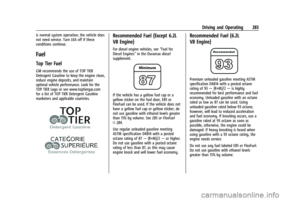 CHEVROLET SILVERADO 1500 2022 Owners Manual Chevrolet Silverado 1500 Owner Manual (GMNA-Localizing-U.S./Canada/
Mexico/Paraguay-14632303) - 2021 - CRC - 11/9/20
Driving and Operating 283
is normal system operation; the vehicle does
not need ser CHEVROLET SILVERADO 1500 2022 Owners Manual Chevrolet Silverado 1500 Owner Manual (GMNA-Localizing-U.S./Canada/
Mexico/Paraguay-14632303) - 2021 - CRC - 11/9/20
Driving and Operating 283
is normal system operation; the vehicle does
not need ser