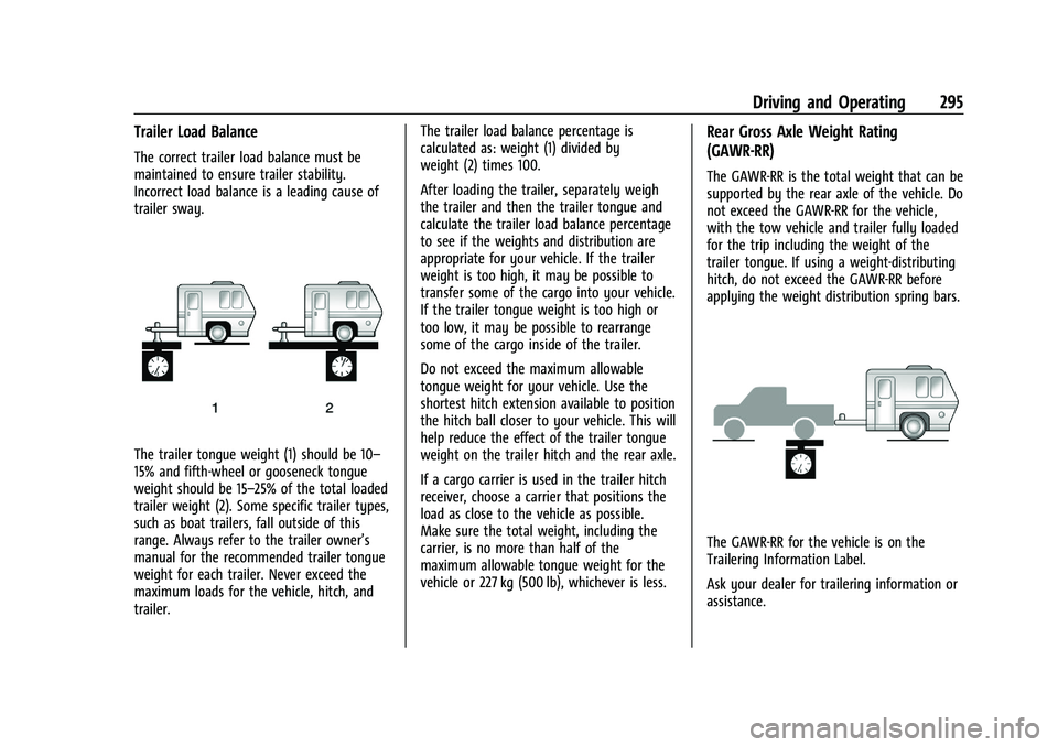 CHEVROLET SILVERADO 1500 2022 Owners Manual Chevrolet Silverado 1500 Owner Manual (GMNA-Localizing-U.S./Canada/
Mexico/Paraguay-14632303) - 2021 - CRC - 11/9/20
Driving and Operating 295
Trailer Load Balance
The correct trailer load balance mus CHEVROLET SILVERADO 1500 2022 Owners Manual Chevrolet Silverado 1500 Owner Manual (GMNA-Localizing-U.S./Canada/
Mexico/Paraguay-14632303) - 2021 - CRC - 11/9/20
Driving and Operating 295
Trailer Load Balance
The correct trailer load balance mus