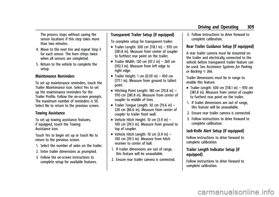 CHEVROLET SILVERADO 1500 2022 Owners Manual Chevrolet Silverado 1500 Owner Manual (GMNA-Localizing-U.S./Canada/
Mexico/Paraguay-14632303) - 2021 - CRC - 11/9/20
Driving and Operating 309
The process stops without saving the
sensor locations if CHEVROLET SILVERADO 1500 2022 Owners Manual Chevrolet Silverado 1500 Owner Manual (GMNA-Localizing-U.S./Canada/
Mexico/Paraguay-14632303) - 2021 - CRC - 11/9/20
Driving and Operating 309
The process stops without saving the
sensor locations if