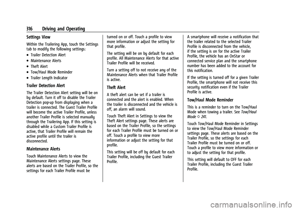 CHEVROLET SILVERADO 1500 2022 Owners Manual Chevrolet Silverado 1500 Owner Manual (GMNA-Localizing-U.S./Canada/
Mexico/Paraguay-14632303) - 2021 - CRC - 11/9/20
316 Driving and Operating
Settings View
Within the Trailering App, touch the Settin CHEVROLET SILVERADO 1500 2022 Owners Manual Chevrolet Silverado 1500 Owner Manual (GMNA-Localizing-U.S./Canada/
Mexico/Paraguay-14632303) - 2021 - CRC - 11/9/20
316 Driving and Operating
Settings View
Within the Trailering App, touch the Settin