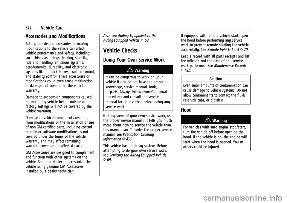 CHEVROLET SILVERADO 1500 2022 Owners Manual Chevrolet Silverado 1500 Owner Manual (GMNA-Localizing-U.S./Canada/
Mexico/Paraguay-14632303) - 2021 - CRC - 11/9/20
322 Vehicle Care
Accessories and Modifications
Adding non-dealer accessories or mak CHEVROLET SILVERADO 1500 2022 Owners Manual Chevrolet Silverado 1500 Owner Manual (GMNA-Localizing-U.S./Canada/
Mexico/Paraguay-14632303) - 2021 - CRC - 11/9/20
322 Vehicle Care
Accessories and Modifications
Adding non-dealer accessories or mak