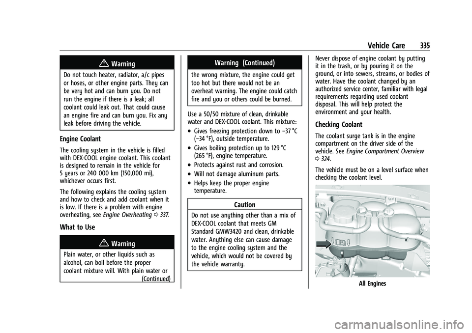 CHEVROLET SILVERADO 1500 2022 Owners Manual Chevrolet Silverado 1500 Owner Manual (GMNA-Localizing-U.S./Canada/
Mexico/Paraguay-14632303) - 2021 - CRC - 11/9/20
Vehicle Care 335
{Warning
Do not touch heater, radiator, a/c pipes
or hoses, or oth CHEVROLET SILVERADO 1500 2022 Owners Manual Chevrolet Silverado 1500 Owner Manual (GMNA-Localizing-U.S./Canada/
Mexico/Paraguay-14632303) - 2021 - CRC - 11/9/20
Vehicle Care 335
{Warning
Do not touch heater, radiator, a/c pipes
or hoses, or oth