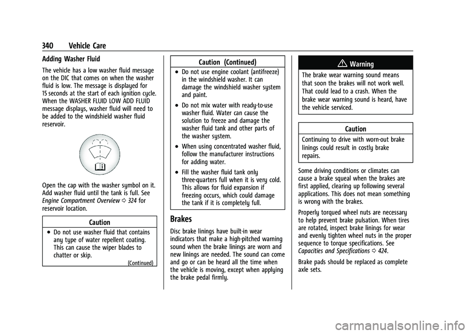 CHEVROLET SILVERADO 1500 2022 Owners Manual Chevrolet Silverado 1500 Owner Manual (GMNA-Localizing-U.S./Canada/
Mexico/Paraguay-14632303) - 2021 - CRC - 11/9/20
340 Vehicle Care
Adding Washer Fluid
The vehicle has a low washer fluid message
on CHEVROLET SILVERADO 1500 2022 Owners Manual Chevrolet Silverado 1500 Owner Manual (GMNA-Localizing-U.S./Canada/
Mexico/Paraguay-14632303) - 2021 - CRC - 11/9/20
340 Vehicle Care
Adding Washer Fluid
The vehicle has a low washer fluid message
on