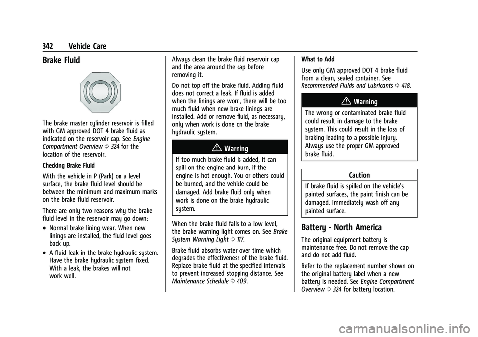 CHEVROLET SILVERADO 1500 2022 Owners Manual Chevrolet Silverado 1500 Owner Manual (GMNA-Localizing-U.S./Canada/
Mexico/Paraguay-14632303) - 2021 - CRC - 11/9/20
342 Vehicle Care
Brake Fluid
The brake master cylinder reservoir is filled
with GM CHEVROLET SILVERADO 1500 2022 Owners Manual Chevrolet Silverado 1500 Owner Manual (GMNA-Localizing-U.S./Canada/
Mexico/Paraguay-14632303) - 2021 - CRC - 11/9/20
342 Vehicle Care
Brake Fluid
The brake master cylinder reservoir is filled
with GM