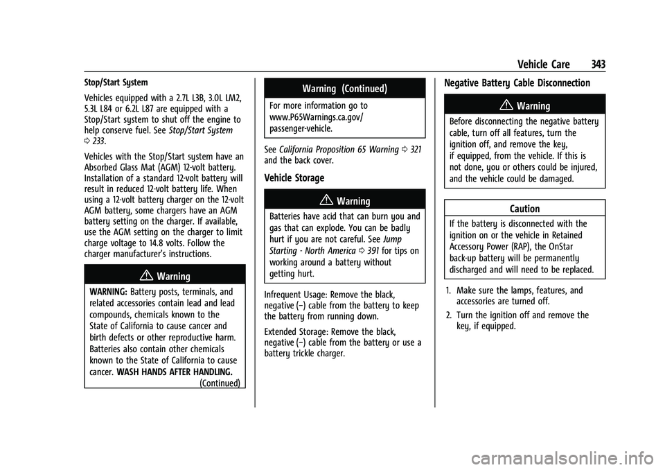 CHEVROLET SILVERADO 1500 2022 Owners Manual Chevrolet Silverado 1500 Owner Manual (GMNA-Localizing-U.S./Canada/
Mexico/Paraguay-14632303) - 2021 - CRC - 11/9/20
Vehicle Care 343
Stop/Start System
Vehicles equipped with a 2.7L L3B, 3.0L LM2,
5.3 CHEVROLET SILVERADO 1500 2022 Owners Manual Chevrolet Silverado 1500 Owner Manual (GMNA-Localizing-U.S./Canada/
Mexico/Paraguay-14632303) - 2021 - CRC - 11/9/20
Vehicle Care 343
Stop/Start System
Vehicles equipped with a 2.7L L3B, 3.0L LM2,
5.3