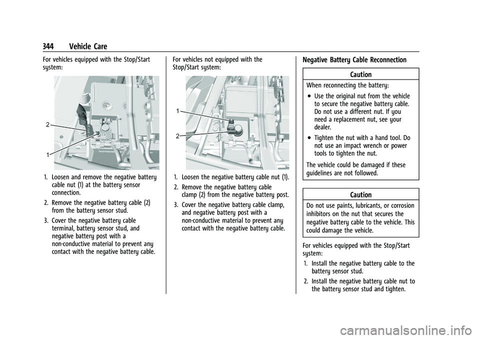 CHEVROLET SILVERADO 1500 2022 Owners Manual Chevrolet Silverado 1500 Owner Manual (GMNA-Localizing-U.S./Canada/
Mexico/Paraguay-14632303) - 2021 - CRC - 11/9/20
344 Vehicle Care
For vehicles equipped with the Stop/Start
system:
1. Loosen and re CHEVROLET SILVERADO 1500 2022 Owners Manual Chevrolet Silverado 1500 Owner Manual (GMNA-Localizing-U.S./Canada/
Mexico/Paraguay-14632303) - 2021 - CRC - 11/9/20
344 Vehicle Care
For vehicles equipped with the Stop/Start
system:
1. Loosen and re