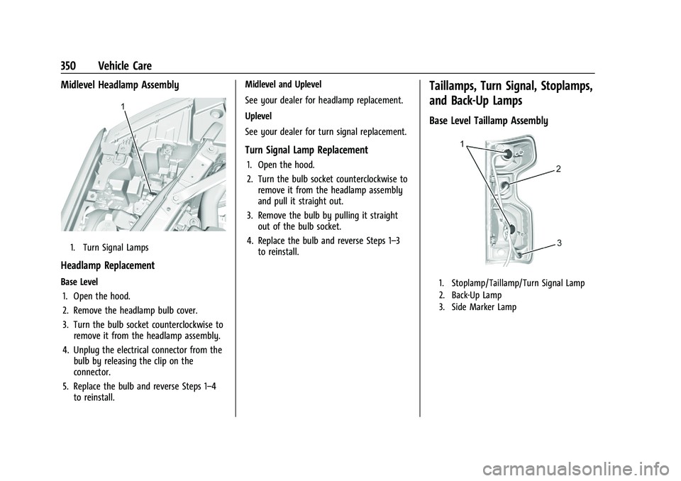 CHEVROLET SILVERADO 1500 2022 Owners Manual Chevrolet Silverado 1500 Owner Manual (GMNA-Localizing-U.S./Canada/
Mexico/Paraguay-14632303) - 2021 - CRC - 11/9/20
350 Vehicle Care
Midlevel Headlamp Assembly
1. Turn Signal Lamps
Headlamp Replaceme CHEVROLET SILVERADO 1500 2022 Owners Manual Chevrolet Silverado 1500 Owner Manual (GMNA-Localizing-U.S./Canada/
Mexico/Paraguay-14632303) - 2021 - CRC - 11/9/20
350 Vehicle Care
Midlevel Headlamp Assembly
1. Turn Signal Lamps
Headlamp Replaceme