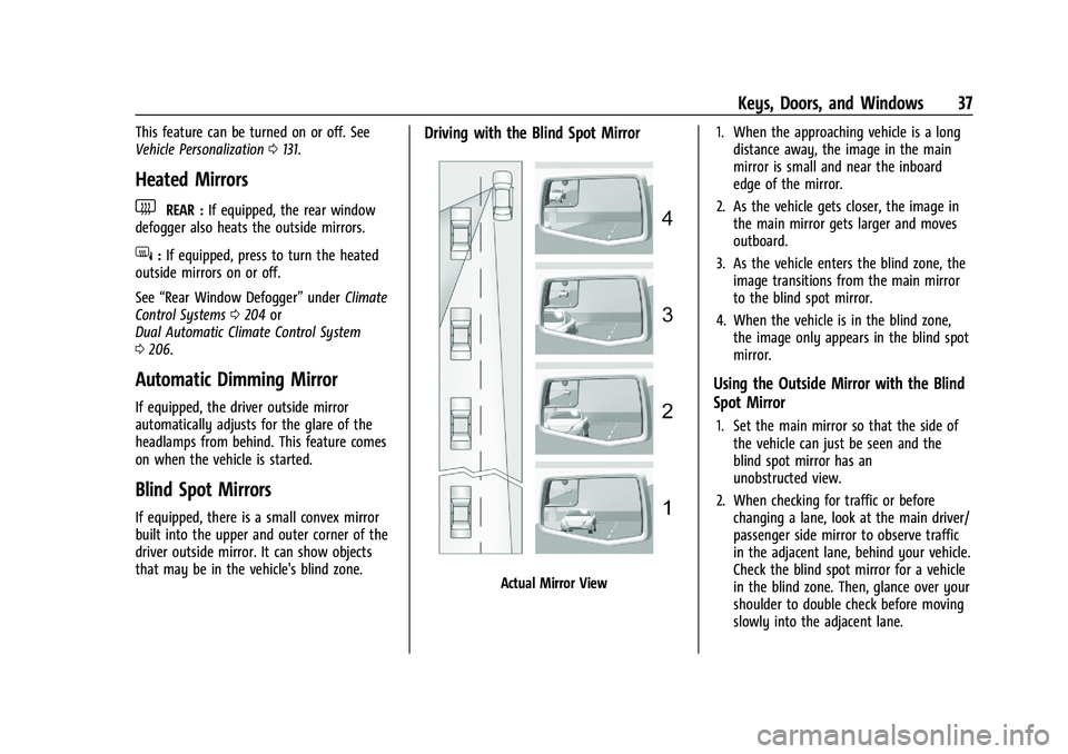 CHEVROLET SILVERADO 1500 2022 Owners Guide Chevrolet Silverado 1500 Owner Manual (GMNA-Localizing-U.S./Canada/
Mexico/Paraguay-14632303) - 2021 - CRC - 11/9/20
Keys, Doors, and Windows 37
This feature can be turned on or off. See
Vehicle Perso CHEVROLET SILVERADO 1500 2022 Owners Guide Chevrolet Silverado 1500 Owner Manual (GMNA-Localizing-U.S./Canada/
Mexico/Paraguay-14632303) - 2021 - CRC - 11/9/20
Keys, Doors, and Windows 37
This feature can be turned on or off. See
Vehicle Perso