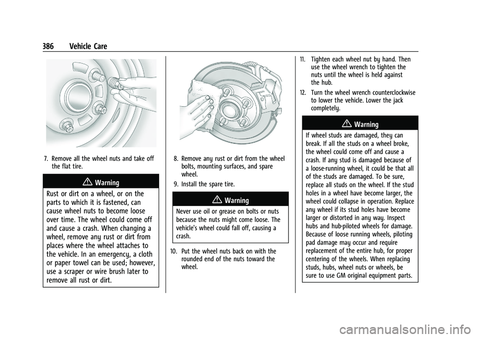 CHEVROLET SILVERADO 1500 2022  Owners Manual Chevrolet Silverado 1500 Owner Manual (GMNA-Localizing-U.S./Canada/
Mexico/Paraguay-14632303) - 2021 - CRC - 11/9/20
386 Vehicle Care
7. Remove all the wheel nuts and take offthe flat tire.
{Warning
R