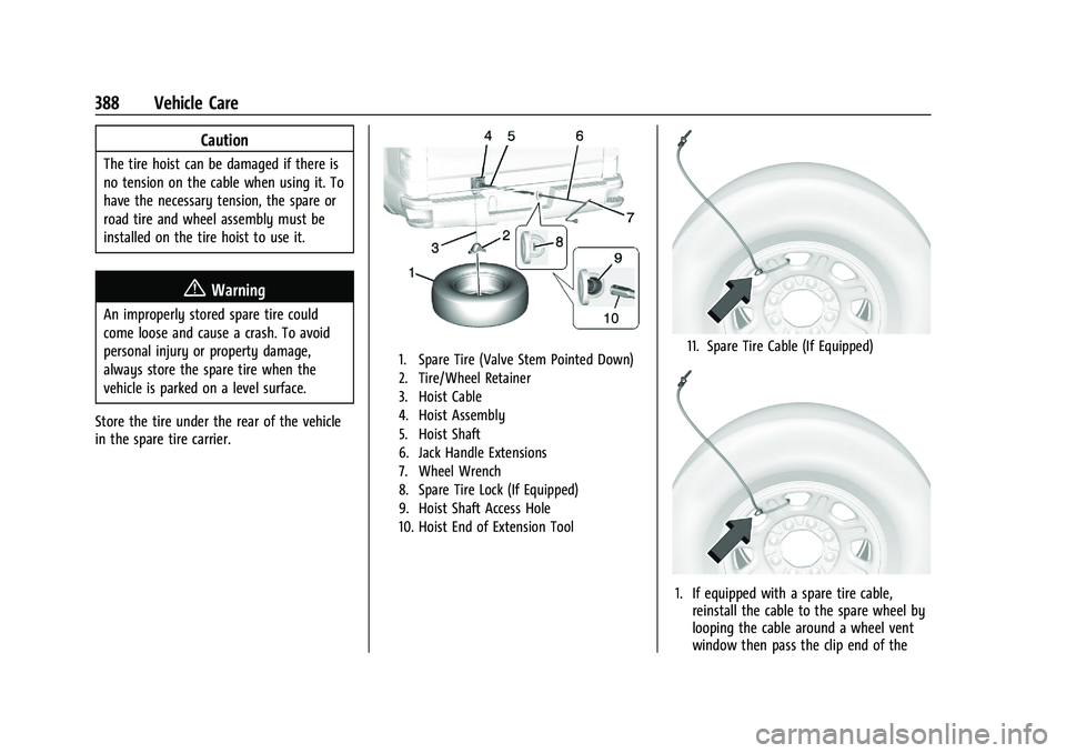 CHEVROLET SILVERADO 1500 2022  Owners Manual Chevrolet Silverado 1500 Owner Manual (GMNA-Localizing-U.S./Canada/
Mexico/Paraguay-14632303) - 2021 - CRC - 11/9/20
388 Vehicle Care
Caution
The tire hoist can be damaged if there is
no tension on th