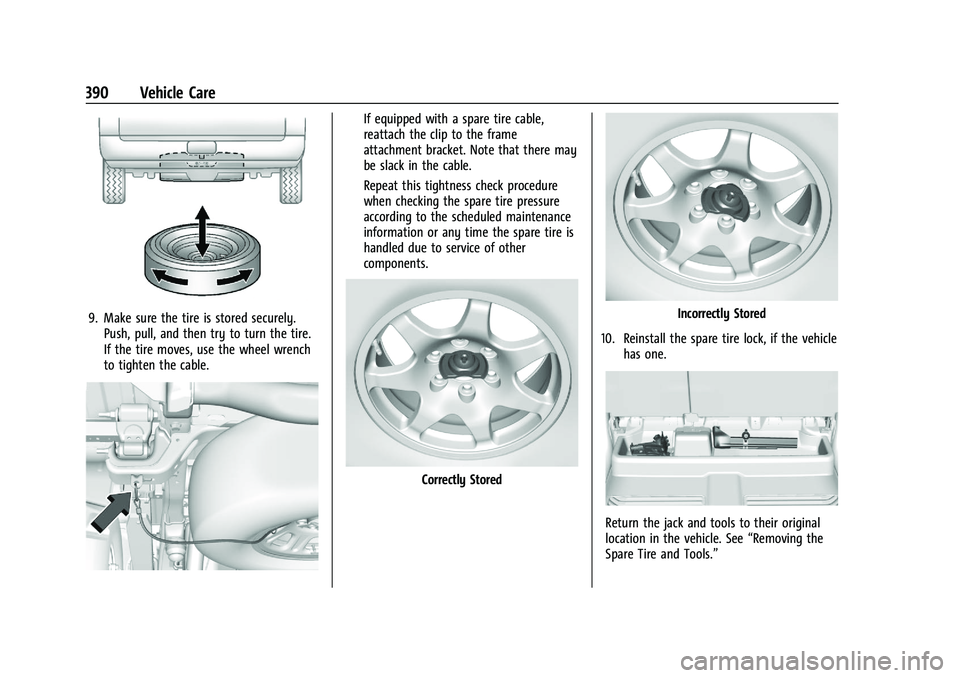CHEVROLET SILVERADO 1500 2022 Owners Manual Chevrolet Silverado 1500 Owner Manual (GMNA-Localizing-U.S./Canada/
Mexico/Paraguay-14632303) - 2021 - CRC - 11/9/20
390 Vehicle Care
9. Make sure the tire is stored securely.Push, pull, and then try CHEVROLET SILVERADO 1500 2022 Owners Manual Chevrolet Silverado 1500 Owner Manual (GMNA-Localizing-U.S./Canada/
Mexico/Paraguay-14632303) - 2021 - CRC - 11/9/20
390 Vehicle Care
9. Make sure the tire is stored securely.Push, pull, and then try