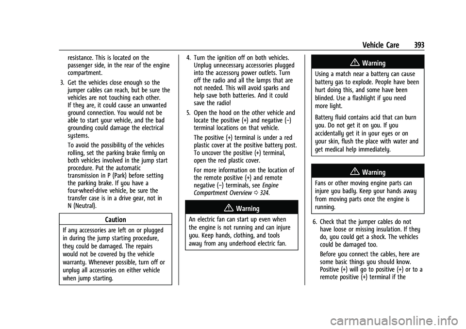 CHEVROLET SILVERADO 1500 2022 Owners Manual Chevrolet Silverado 1500 Owner Manual (GMNA-Localizing-U.S./Canada/
Mexico/Paraguay-14632303) - 2021 - CRC - 11/9/20
Vehicle Care 393
resistance. This is located on the
passenger side, in the rear of CHEVROLET SILVERADO 1500 2022 Owners Manual Chevrolet Silverado 1500 Owner Manual (GMNA-Localizing-U.S./Canada/
Mexico/Paraguay-14632303) - 2021 - CRC - 11/9/20
Vehicle Care 393
resistance. This is located on the
passenger side, in the rear of