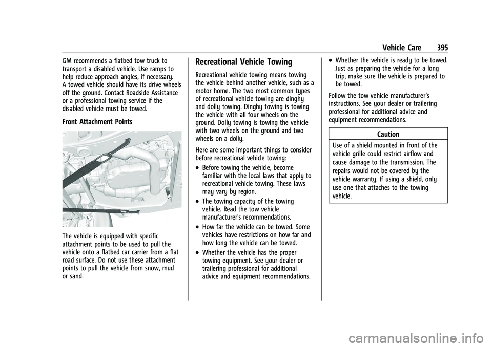 CHEVROLET SILVERADO 1500 2022 Owners Manual Chevrolet Silverado 1500 Owner Manual (GMNA-Localizing-U.S./Canada/
Mexico/Paraguay-14632303) - 2021 - CRC - 11/9/20
Vehicle Care 395
GM recommends a flatbed tow truck to
transport a disabled vehicle. CHEVROLET SILVERADO 1500 2022 Owners Manual Chevrolet Silverado 1500 Owner Manual (GMNA-Localizing-U.S./Canada/
Mexico/Paraguay-14632303) - 2021 - CRC - 11/9/20
Vehicle Care 395
GM recommends a flatbed tow truck to
transport a disabled vehicle.
