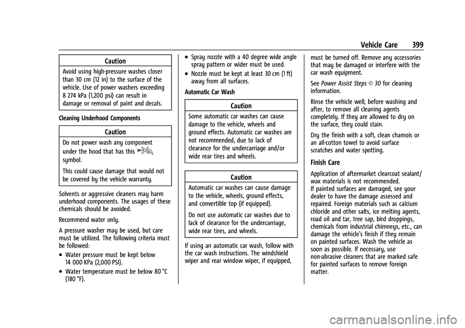 CHEVROLET SILVERADO 1500 2022 Owners Manual Chevrolet Silverado 1500 Owner Manual (GMNA-Localizing-U.S./Canada/
Mexico/Paraguay-14632303) - 2021 - CRC - 11/9/20
Vehicle Care 399
Caution
Avoid using high-pressure washes closer
than 30 cm (12 in) CHEVROLET SILVERADO 1500 2022 Owners Manual Chevrolet Silverado 1500 Owner Manual (GMNA-Localizing-U.S./Canada/
Mexico/Paraguay-14632303) - 2021 - CRC - 11/9/20
Vehicle Care 399
Caution
Avoid using high-pressure washes closer
than 30 cm (12 in)
