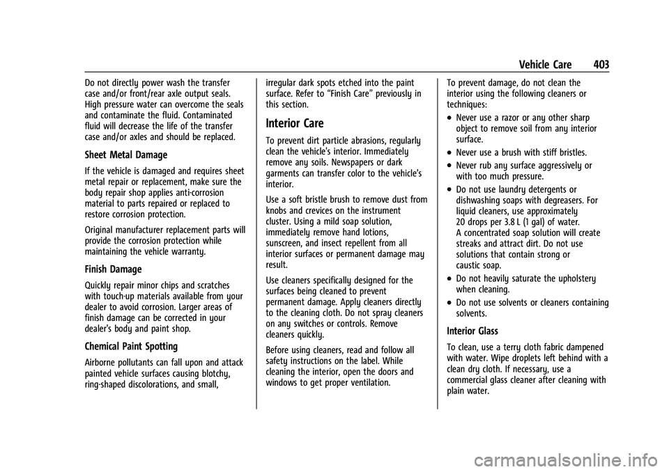 CHEVROLET SILVERADO 1500 2022  Owners Manual Chevrolet Silverado 1500 Owner Manual (GMNA-Localizing-U.S./Canada/
Mexico/Paraguay-14632303) - 2021 - CRC - 11/9/20
Vehicle Care 403
Do not directly power wash the transfer
case and/or front/rear axl