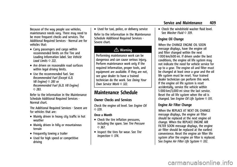 CHEVROLET SILVERADO 1500 2022  Owners Manual Chevrolet Silverado 1500 Owner Manual (GMNA-Localizing-U.S./Canada/
Mexico/Paraguay-14632303) - 2021 - CRC - 11/9/20
Service and Maintenance 409
Because of the way people use vehicles,
maintenance nee