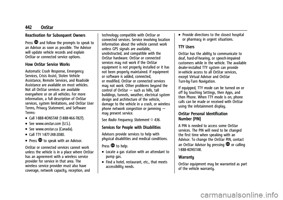 CHEVROLET SILVERADO 1500 2022  Owners Manual Chevrolet Silverado 1500 Owner Manual (GMNA-Localizing-U.S./Canada/
Mexico/Paraguay-14632303) - 2021 - CRC - 11/9/20
442 OnStar
Reactivation for Subsequent Owners
PressQand follow the prompts to speak