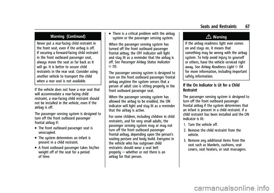 CHEVROLET SILVERADO 1500 2022 Repair Manual Chevrolet Silverado 1500 Owner Manual (GMNA-Localizing-U.S./Canada/
Mexico/Paraguay-14632303) - 2021 - CRC - 11/9/20
Seats and Restraints 67
Warning (Continued)
Never put a rear-facing child restraint