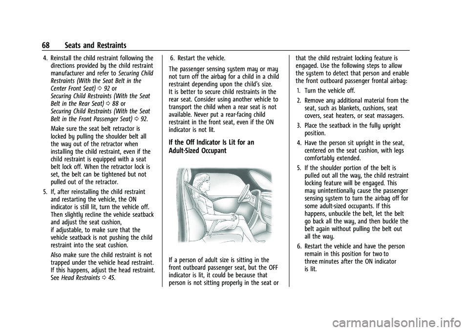 CHEVROLET SILVERADO 1500 2022 Repair Manual Chevrolet Silverado 1500 Owner Manual (GMNA-Localizing-U.S./Canada/
Mexico/Paraguay-14632303) - 2021 - CRC - 11/9/20
68 Seats and Restraints
4. Reinstall the child restraint following thedirections pr