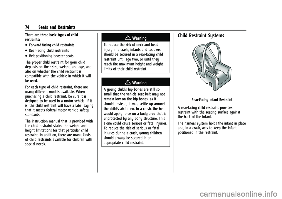 CHEVROLET SILVERADO 1500 2022 Manual PDF Chevrolet Silverado 1500 Owner Manual (GMNA-Localizing-U.S./Canada/
Mexico/Paraguay-14632303) - 2021 - CRC - 11/9/20
74 Seats and Restraints
There are three basic types of child
restraints:
.Forward-f
