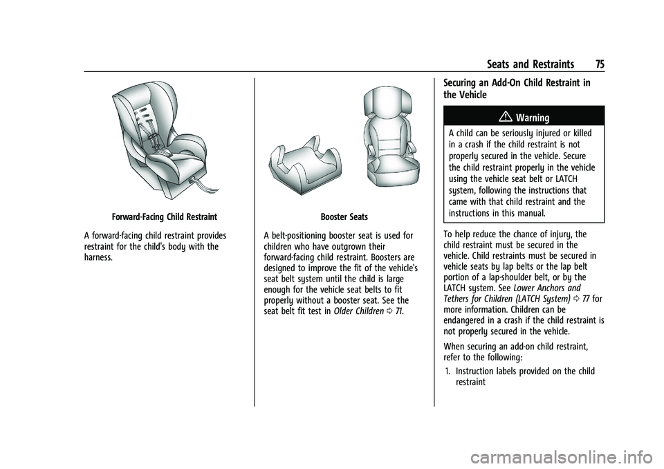 CHEVROLET SILVERADO 1500 2022 Manual PDF Chevrolet Silverado 1500 Owner Manual (GMNA-Localizing-U.S./Canada/
Mexico/Paraguay-14632303) - 2021 - CRC - 11/9/20
Seats and Restraints 75
Forward-Facing Child Restraint
A forward-facing child restr