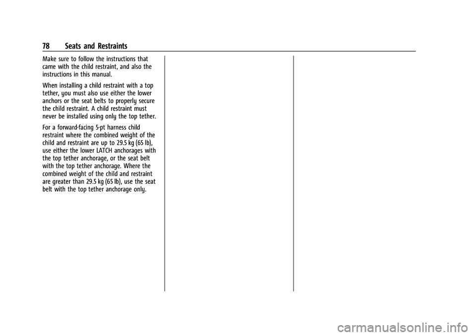 CHEVROLET SILVERADO 1500 2022 Manual PDF Chevrolet Silverado 1500 Owner Manual (GMNA-Localizing-U.S./Canada/
Mexico/Paraguay-14632303) - 2021 - CRC - 11/9/20
78 Seats and Restraints
Make sure to follow the instructions that
came with the chi