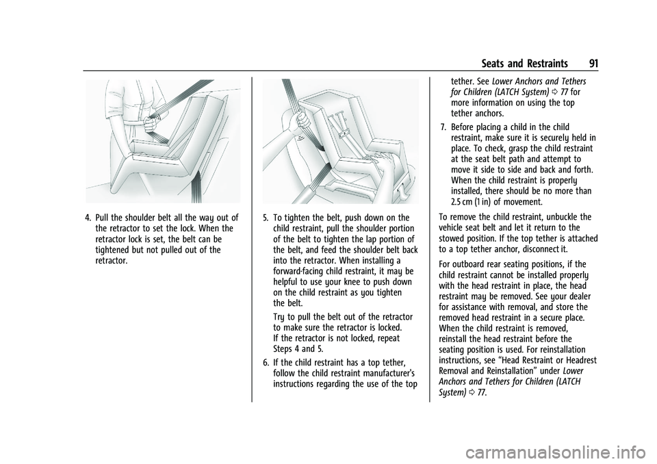 CHEVROLET SILVERADO 1500 2022  Owners Manual Chevrolet Silverado 1500 Owner Manual (GMNA-Localizing-U.S./Canada/
Mexico/Paraguay-14632303) - 2021 - CRC - 11/9/20
Seats and Restraints 91
4. Pull the shoulder belt all the way out ofthe retractor t