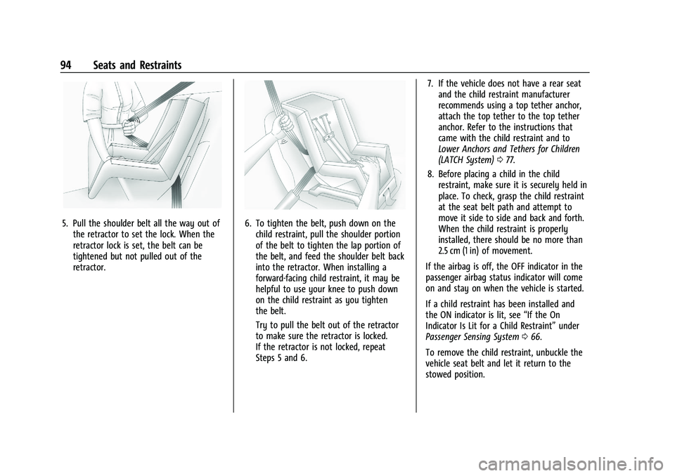 CHEVROLET SILVERADO 1500 2022  Owners Manual Chevrolet Silverado 1500 Owner Manual (GMNA-Localizing-U.S./Canada/
Mexico/Paraguay-14632303) - 2021 - CRC - 11/9/20
94 Seats and Restraints
5. Pull the shoulder belt all the way out ofthe retractor t