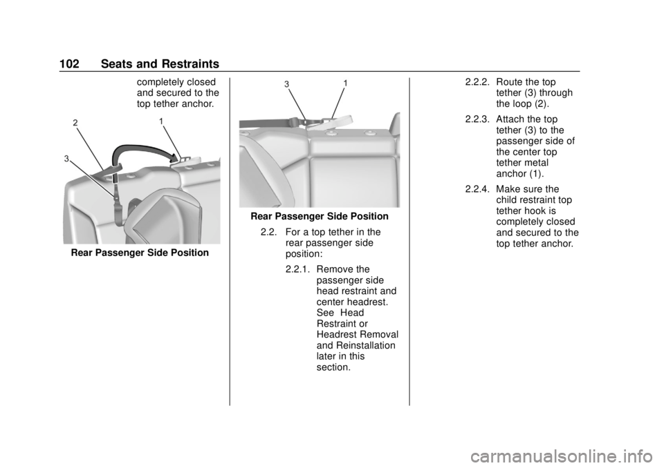 CHEVROLET SILVERADO 1500 2020 Owners Manual Chevrolet Silverado Owner Manual (GMNA-Localizing-U.S./Canada/Mexico-
13337620) - 2020 - CRC - 4/2/19
102 Seats and Restraints
completely closed
and secured to the
top tether anchor.
Rear Passenger Si CHEVROLET SILVERADO 1500 2020 Owners Manual Chevrolet Silverado Owner Manual (GMNA-Localizing-U.S./Canada/Mexico-
13337620) - 2020 - CRC - 4/2/19
102 Seats and Restraints
completely closed
and secured to the
top tether anchor.
Rear Passenger Si
