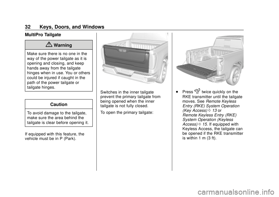 CHEVROLET SILVERADO 1500 2020 Owners Guide Chevrolet Silverado Owner Manual (GMNA-Localizing-U.S./Canada/Mexico-
13337620) - 2020 - CRC - 4/2/19
32 Keys, Doors, and Windows
MultiPro Tailgate
{Warning
Make sure there is no one in the
way of the