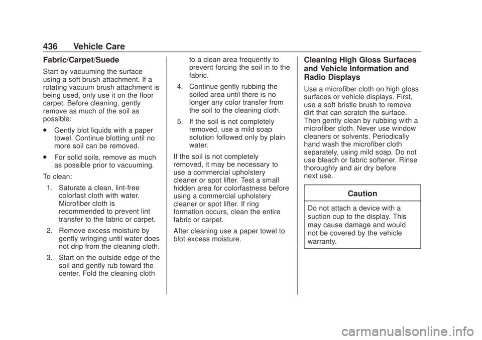 CHEVROLET SILVERADO 1500 2020 Owners Manual Chevrolet Silverado Owner Manual (GMNA-Localizing-U.S./Canada/Mexico-
13337620) - 2020 - CRC - 4/10/19
436 Vehicle Care
Fabric/Carpet/Suede
Start by vacuuming the surface
using a soft brush attachment CHEVROLET SILVERADO 1500 2020 Owners Manual Chevrolet Silverado Owner Manual (GMNA-Localizing-U.S./Canada/Mexico-
13337620) - 2020 - CRC - 4/10/19
436 Vehicle Care
Fabric/Carpet/Suede
Start by vacuuming the surface
using a soft brush attachment