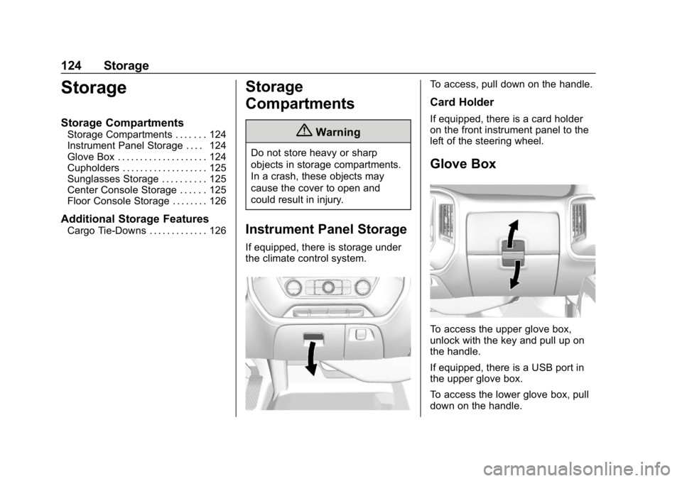 CHEVROLET SILVERADO 1500 2018 Owners Manual Chevrolet Silverado Owner Manual (GMNA-Localizing-U.S./Canada/Mexico-
11349200) - 2018 - CRC - 2/27/18
124 Storage
Storage
Storage Compartments
Storage Compartments . . . . . . . 124
Instrument Panel CHEVROLET SILVERADO 1500 2018 Owners Manual Chevrolet Silverado Owner Manual (GMNA-Localizing-U.S./Canada/Mexico-
11349200) - 2018 - CRC - 2/27/18
124 Storage
Storage
Storage Compartments
Storage Compartments . . . . . . . 124
Instrument Panel