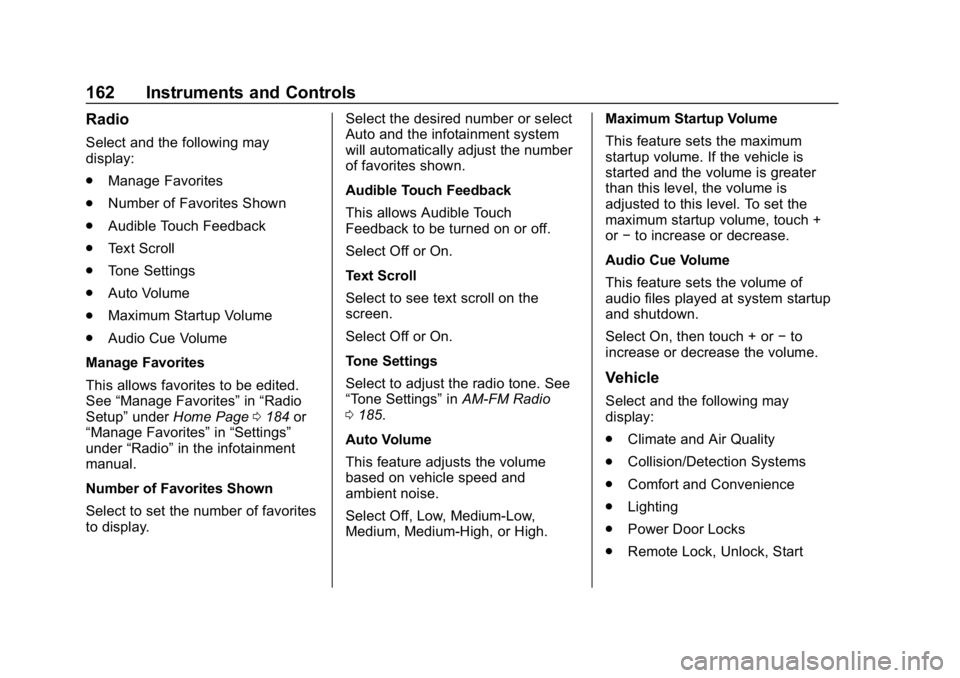CHEVROLET SILVERADO 1500 2018  Owners Manual Chevrolet Silverado Owner Manual (GMNA-Localizing-U.S./Canada/Mexico-
11349200) - 2018 - CRC - 2/27/18
162 Instruments and Controls
Radio
Select and the following may
display:
.Manage Favorites
. Numb