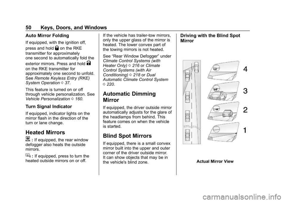 CHEVROLET SILVERADO 1500 2018 Workshop Manual Chevrolet Silverado Owner Manual (GMNA-Localizing-U.S./Canada/Mexico-
11349200) - 2018 - CRC - 2/27/18
50 Keys, Doors, and Windows
Auto Mirror Folding
If equipped, with the ignition off,
press and hol