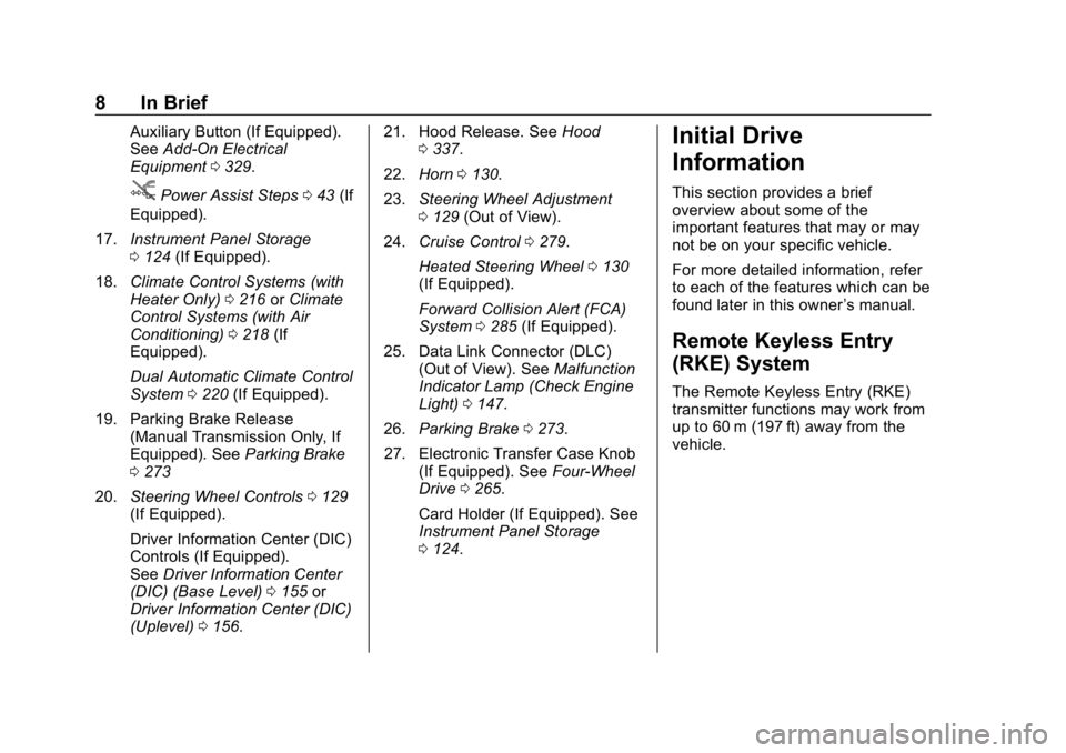 CHEVROLET SILVERADO 1500 2018 Owners Manual Chevrolet Silverado Owner Manual (GMNA-Localizing-U.S./Canada/Mexico-
11349200) - 2018 - CRC - 2/27/18
8 In Brief
Auxiliary Button (If Equipped).
SeeAdd-On Electrical
Equipment 0329.
jPower Assist Ste CHEVROLET SILVERADO 1500 2018 Owners Manual Chevrolet Silverado Owner Manual (GMNA-Localizing-U.S./Canada/Mexico-
11349200) - 2018 - CRC - 2/27/18
8 In Brief
Auxiliary Button (If Equipped).
SeeAdd-On Electrical
Equipment 0329.
jPower Assist Ste