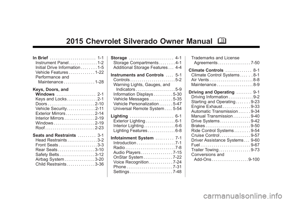 CHEVROLET SILVERADO 1500 2015  Owners Manual Black plate (1,1)Chevrolet 2015i Silverado Owner Manual (GMNA-Localizing-U.S./Canada/
Mexico-8425172) - 2015 - CRC - 6/20/14
2015 Chevrolet Silverado Owner ManualM
In Brief. . . . . . . . . . . . . . 