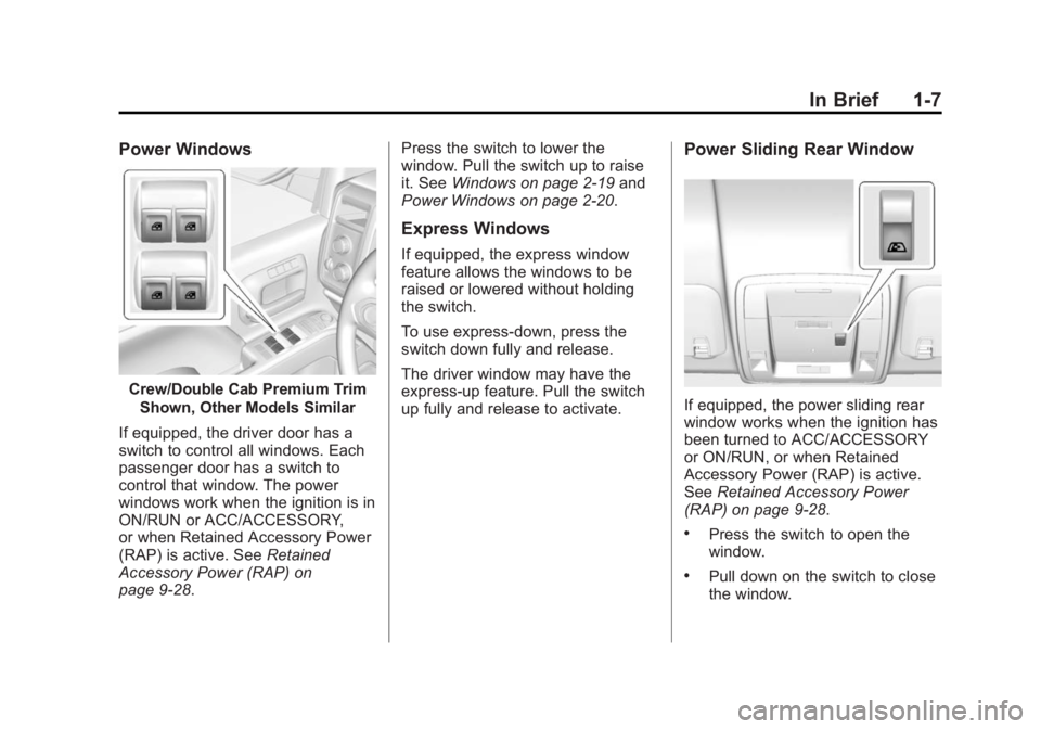 CHEVROLET SILVERADO 1500 2015 User Guide Black plate (7,1)Chevrolet 2015i Silverado Owner Manual (GMNA-Localizing-U.S./Canada/
Mexico-8425172) - 2015 - CRC - 6/20/14
In Brief 1-7
Power Windows
Crew/Double Cab Premium TrimShown, Other Models 