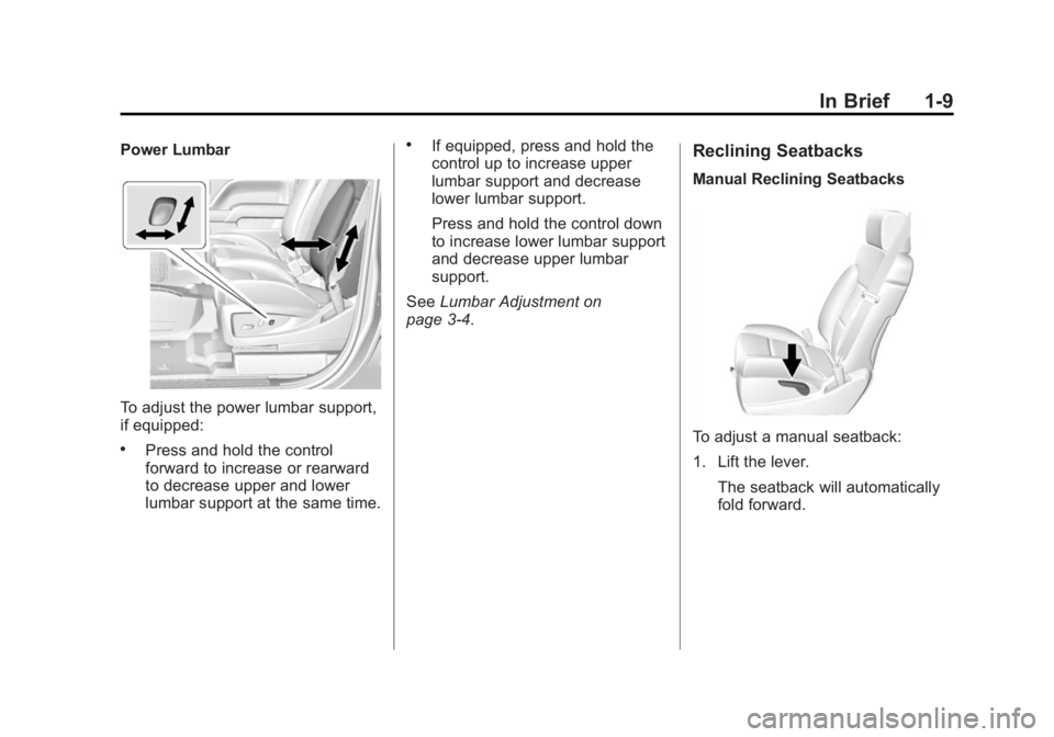 CHEVROLET SILVERADO 1500 2015 User Guide Black plate (9,1)Chevrolet 2015i Silverado Owner Manual (GMNA-Localizing-U.S./Canada/
Mexico-8425172) - 2015 - CRC - 6/20/14
In Brief 1-9
Power Lumbar
To adjust the power lumbar support,
if equipped:
